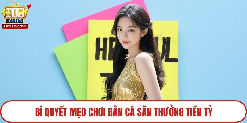 Bí quyết mẹo chơi bắn cá săn thưởng tiền tỷ