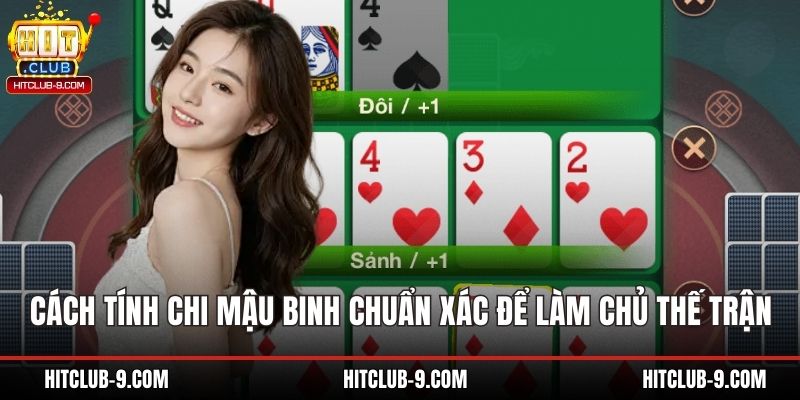 Cách Tính Chi Mậu Binh Chuẩn Xác Để Làm Chủ Thế Trận