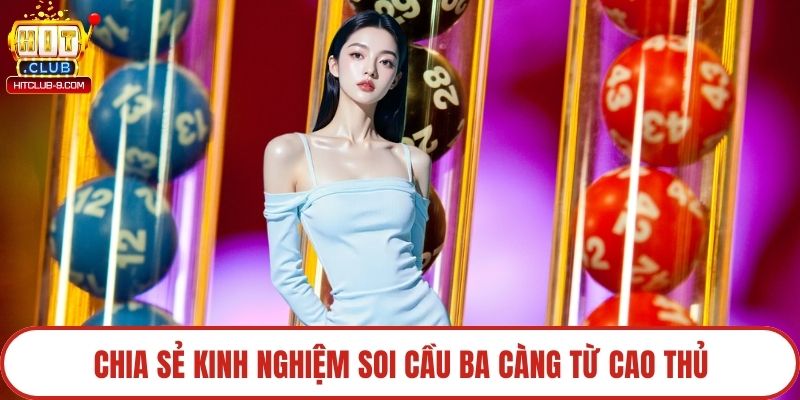 Chia sẻ kinh nghiệm soi cầu ba càng từ cao thủ
