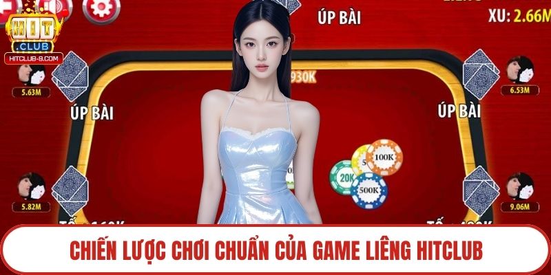 Chiến lược chơi chuẩn của game liêng Hitclub