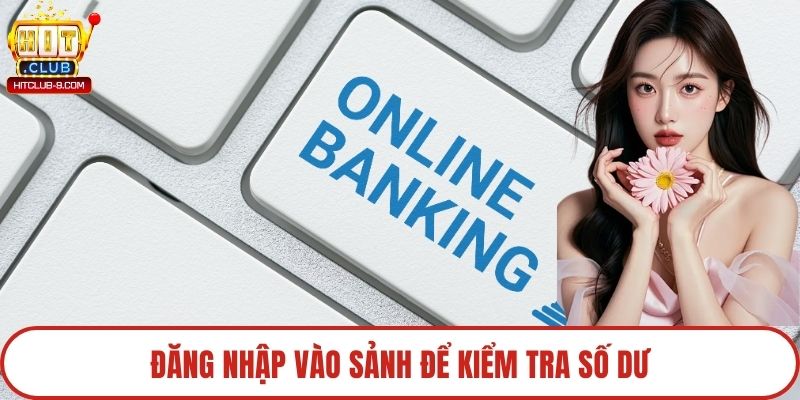 Đăng nhập vào sảnh để kiểm tra số dư