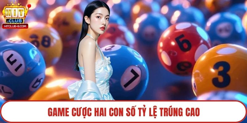 Game cược hai con số tỷ lệ trúng cao