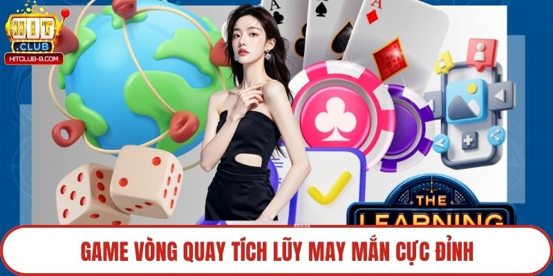 Game vòng quay tích lũy may mắn cực đỉnh