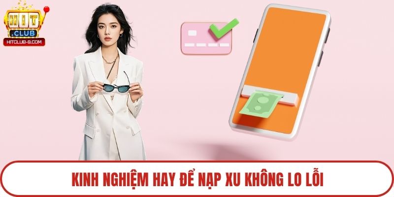 Kinh nghiệm hay để nạp xu không lo lỗi