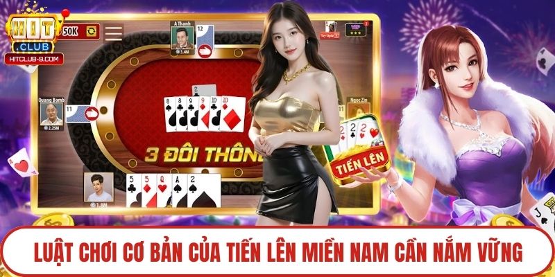 Luật chơi cơ bản của tiến lên miền Nam cần nắm vững