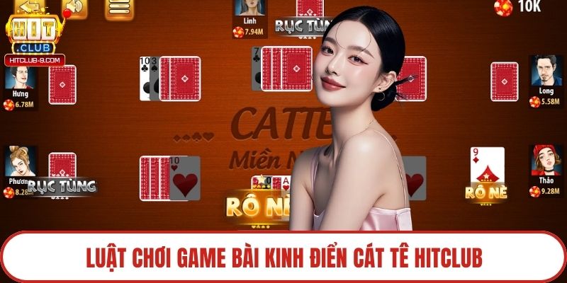 Luật chơi game bài kinh điển cát tê Hitclub