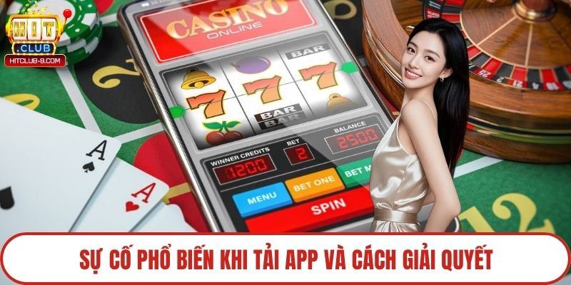 Sự cố phổ biến khi tải app và cách giải quyết