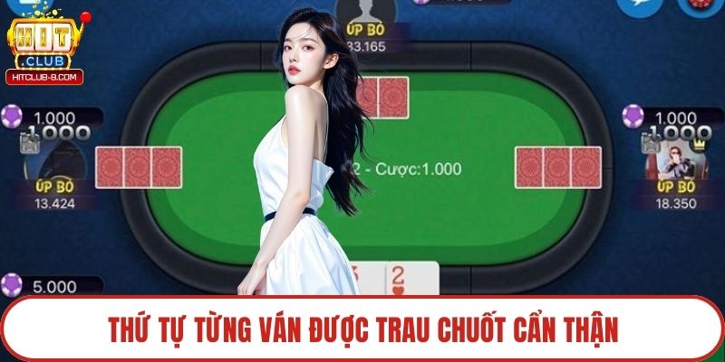Thứ tự từng ván được trau chuốt cẩn thận