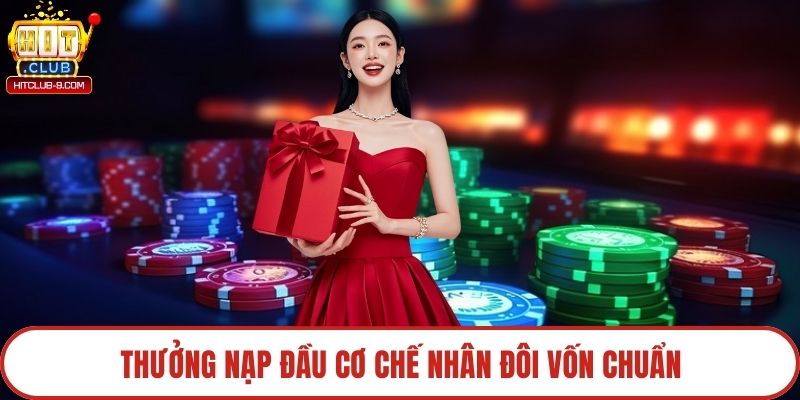 Thưởng nạp đầu cơ chế nhân đôi vốn chuẩn
