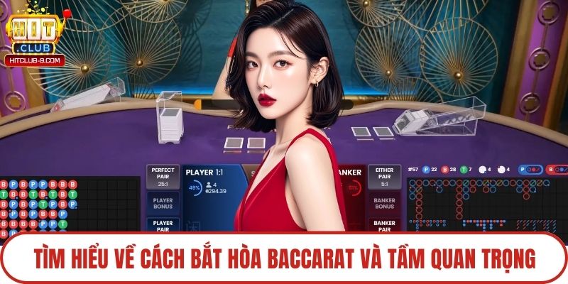 Tìm hiểu về cách bắt hòa baccarat và tầm quan trọng