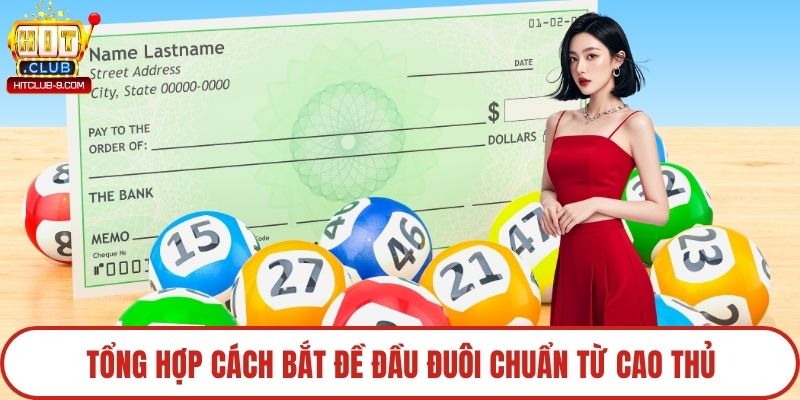 Tổng hợp cách bắt đề đầu đuôi chuẩn từ cao thủ