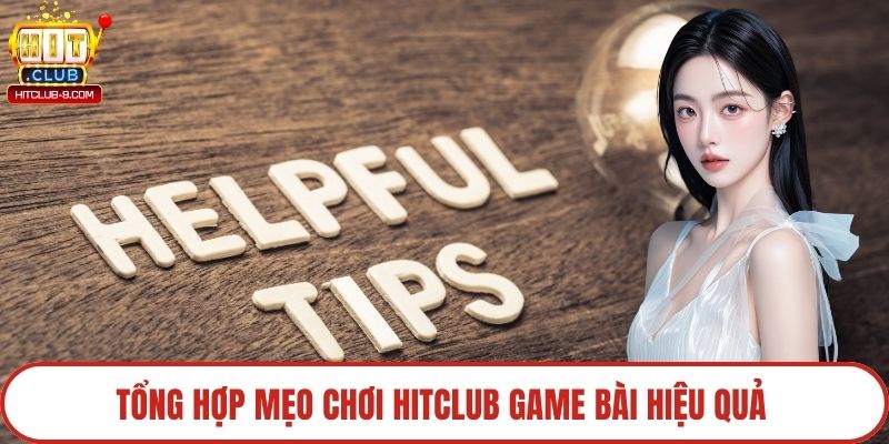 Tổng hợp mẹo chơi Hitclub game bài hiệu quả 